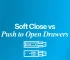 Soft Close vs Push to Open Drawers
